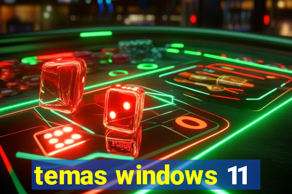 temas windows 11